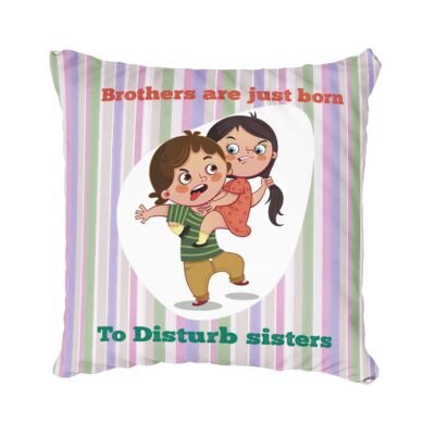 rother are Born to Disturb Sister Printed Decorative Throw Pillow Cushion Cover & Filler for Gifts On Raksha Bandhan